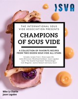 Champions of Sous Vide: A Collection of Favorite Recipes from Two Dozen Sous Vide All-Stars