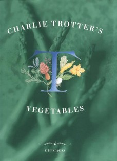 Charlie Trotter’s Vegetables