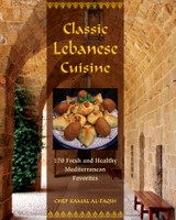 Classic Lebanese Cuisine: 170 Fresh And Healthy Mediterranean Favorites